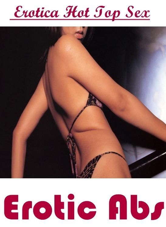Bondage: Eotica Hot Top Sex Erotic Abs ( Erotic Photography, Erotic Stories, Nude Photos, Naked , Lesbian, She-male, Gay, Fetish, Bondage, Sex, Erotica, Hentai, Blow Job, Three-sum , XXX)