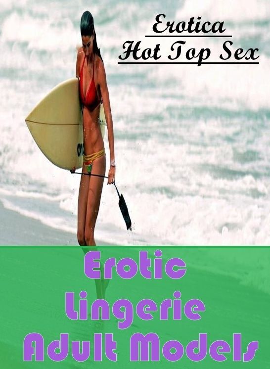 Sex: Eotica Hot Top Sex Erotic Lingerie Adult Models ( Erotic Photography, Erotic Stories, Nude Photos, Naked , Lesbian, She-male, Gay, Fetish, Bondage, Sex, Erotica, Hentai, Blow Job, Three-sum , XXX)
