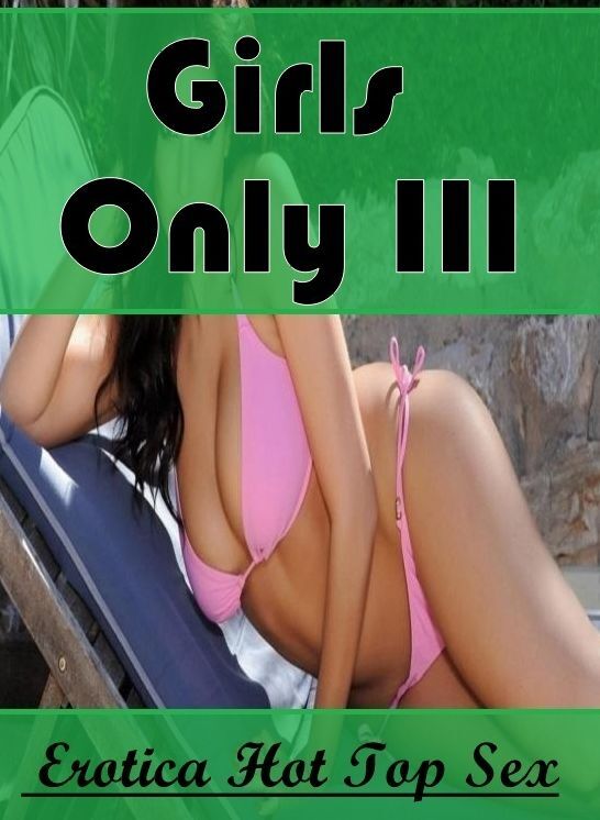 Submisive: Eotica Hot Top Sex Girls Only II ( Erotic Photography, Erotic Stories, Nude Photos, Naked , Lesbian, She-male, Gay, Fetish, Bondage, Sex, Erotica, Hentai, Blow Job, Three-sum , XXX)