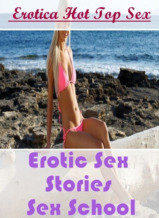 Adult Nudes: Eotica Hot Top Sex Erotic Sex Stories Sex School ( Erotic Photography, Erotic Stories, Nude Photos, Naked , Lesbian, She-male, Gay, Fetish, Bondage, Sex, Erotica, Hentai, Blow Job, Three-sum , XXX)