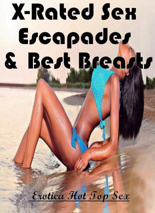 Erotic: Eotica Hot Top Sex X-Rated Sex Escapades & Best Breasts ( Erotic Photography, Erotic Stories, Nude Photos, Naked , Lesbian, She-male, Gay, Fetish, Bondage, Sex, Erotica, Hentai, Blow Job, Three-sum , XXX)