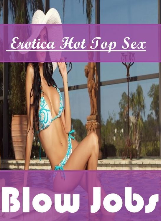 Naked: Eotica Hot Top Sex Blow Jobs" ( Erotic Photography, Erotic Stories, Nude Photos, Naked , Lesbian, She-male, Gay, Fetish, Bondage, Sex, Erotica, Hentai, Blow Job, Three-sum , XXX)