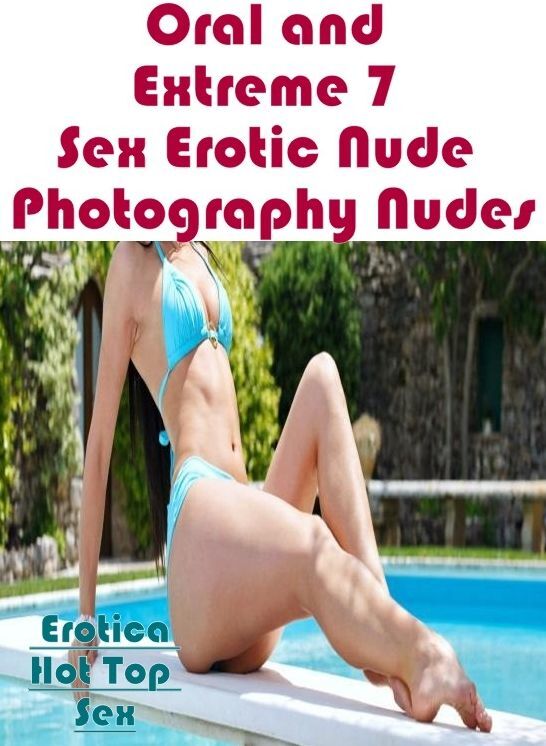 Submisive: Eotica Hot Top Sex Oral and Extreme 7 Sex Erotic Nude Photography Nudes ( Erotic Photography, Erotic Stories, Nude Photos, Naked , Lesbian, She-male, Gay, Fetish, Bondage, Sex, Erotica, Hentai, Blow Job, Three-sum , XXX)