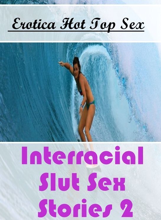 Sex: Eotica Hot Top Sex Interracial Slut Sex Stories 2 ( Erotic Photography, Erotic Stories, Nude Photos, Naked , Lesbian, She-male, Gay, Fetish, Bondage, Sex, Erotica, Hentai, Blow Job, Three-sum , XXX)