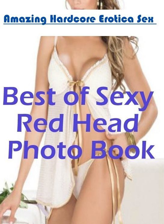 Blow Job: Amazing Hardcore Erotica Sex Best of "Sexy Red Head Photo Book" ( Erotic Photography, Erotic Stories, Nude Photos, Naked , Lesbian, She-male, Gay, Fetish, Bondage, Sex, Erotica, Hentai, Blow Job, Three-sum , XXX)