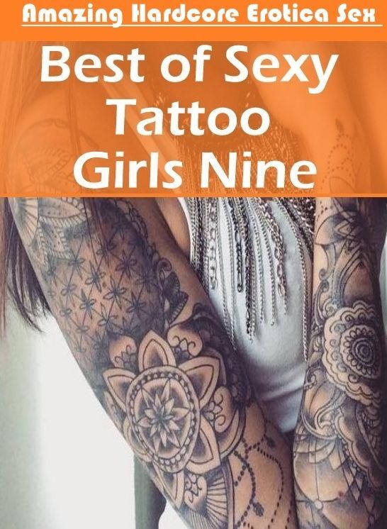Erotic Photography: Amazing Hardcore Erotica Sex Best of "Sexy Tattoo Girls Nine" ( Erotic Photography, Erotic Stories, Nude Photos, Naked , Lesbian, She-male, Gay, Fetish, Bondage, Sex, Erotica, Hentai, Blow Job, Three-sum , XXX)