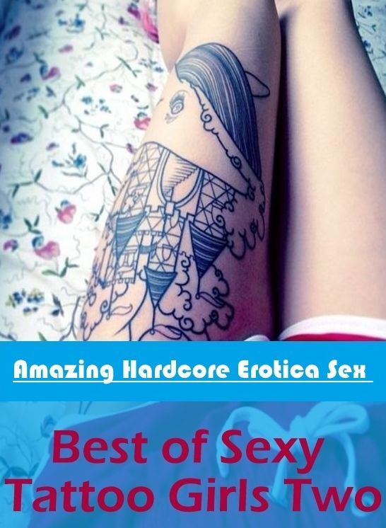 Breast: Amazing Hardcore Erotica Sex Best of "Sexy Tattoo Girls Two" ( Erotic Photography, Erotic Stories, Nude Photos, Naked , Lesbian, She-male, Gay, Fetish, Bondage, Sex, Erotica, Hentai, Blow Job, Three-sum , XXX)