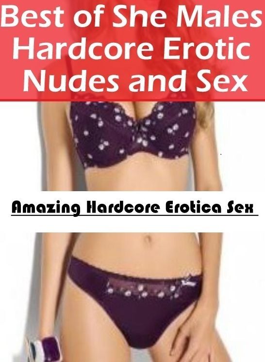 Domination: Amazing Hardcore Erotica Sex Best of "She Males Hardcore Erotic Nudes and Sex" ( Erotic Photography, Erotic Stories, Nude Photos, Naked , Lesbian, She-male, Gay, Fetish, Bondage, Sex, Erotica, Hentai, Blow Job, Three-sum , XXX)
