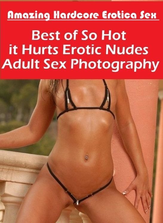 Blow Job: Amazing Hardcore Erotica Sex Best of "So Hot it Hurts Erotic Nudes Adult Sex Photography" ( Erotic Photography, Erotic Stories, Nude Photos, Naked , Lesbian, She-male, Gay, Fetish, Bondage, Sex, Erotica, Hentai, Blow Job, Three-sum , XXX)