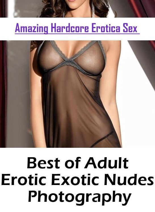 Nude Photos: Amazing Hardcore Erotica Sex Best of "Adult Erotic Exotic Nudes Photography" ( Erotic Photography, Erotic Stories, Nude Photos, Naked , Lesbian, She-male, Gay, Fetish, Bondage, Sex, Erotica, Hentai, Blow Job, Three-sum , XXX)