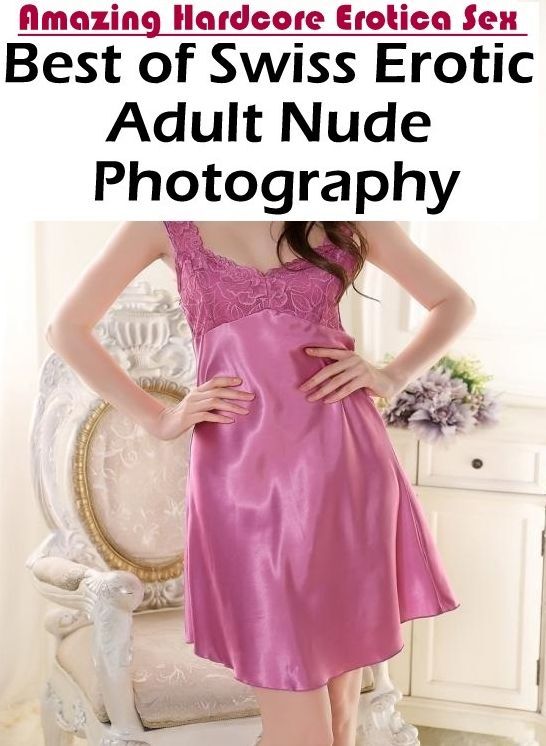 Breast: Amazing Hardcore Erotica Sex Best of "Swiss Erotic Adult Nude Photography" ( Erotic Photography, Erotic Stories, Nude Photos, Naked , Lesbian, She-male, Gay, Fetish, Bondage, Sex, Erotica, Hentai, Blow Job, Three-sum , XXX)