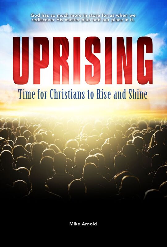 UPRISING: Time for Christians to Rise and Shine