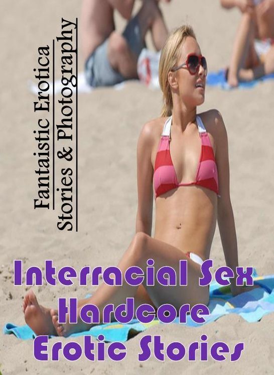 Sex: Fantaistic Erotica Stories & Photography Interracial Sex Hardcore Erotic Stories ( Erotic Photography, Erotic Stories, Nude Photos, Naked , Lesbian, She-male, Gay, Fetish, Bondage, Sex, Erotica, Hentai, Blow Job, Three-sum , XXX)