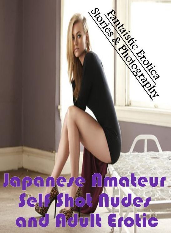 Breast: Fantaistic Erotica Stories & Photography Japanese Amateur Self Shot Nudes and Adult Erotic ( Erotic Photography, Erotic Stories, Nude Photos, Naked , Lesbian, She-male, Gay, Fetish, Bondage, Sex, Erotica, Hentai, Blow Job, Three-sum , XXX)