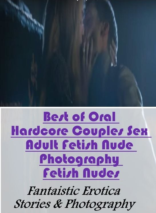 Naked: Fantaistic Erotica Stories & Photography Best of Oral Hardcore Couples Sex Adult Fetish Nude Photography Fetish Nudes ( Erotic Photography, Erotic Stories, Nude Photos, Naked , Lesbian, She-male, Gay, Fetish, Bondage, Sex, Erotica, Hentai, Blow Job