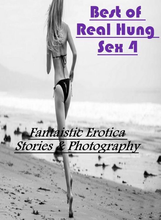 Breast: Fantaistic Erotica Stories & Photography Best of Real Hung Sex 4 ( Erotic Photography, Erotic Stories, Nude Photos, Naked , Lesbian, She-male, Gay, Fetish, Bondage, Sex, Erotica, Hentai, Blow Job, Three-sum , XXX)