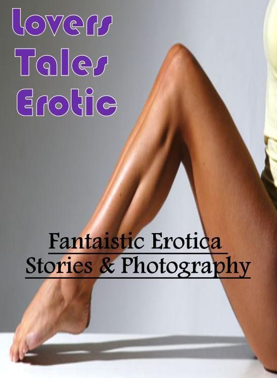 Erotic Photography: Fantaistic Erotica Stories & Photography Lovers Tales Erotic ( Erotic Photography, Erotic Stories, Nude Photos, Naked , Lesbian, She-male, Gay, Fetish, Bondage, Sex, Erotica, Hentai, Blow Job, Three-sum , XXX)