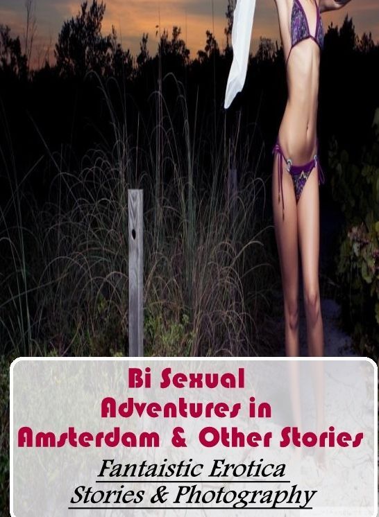 Blow Job: Fantaistic Erotica Stories & Photography Bi Sexual Adventures in Amsterdam & Other Stories ( Erotic Photography, Erotic Stories, Nude Photos, Naked , Lesbian, She-male, Gay, Fetish, Bondage, Sex, Erotica, Hentai, Blow Job, Three-sum , XXX)
