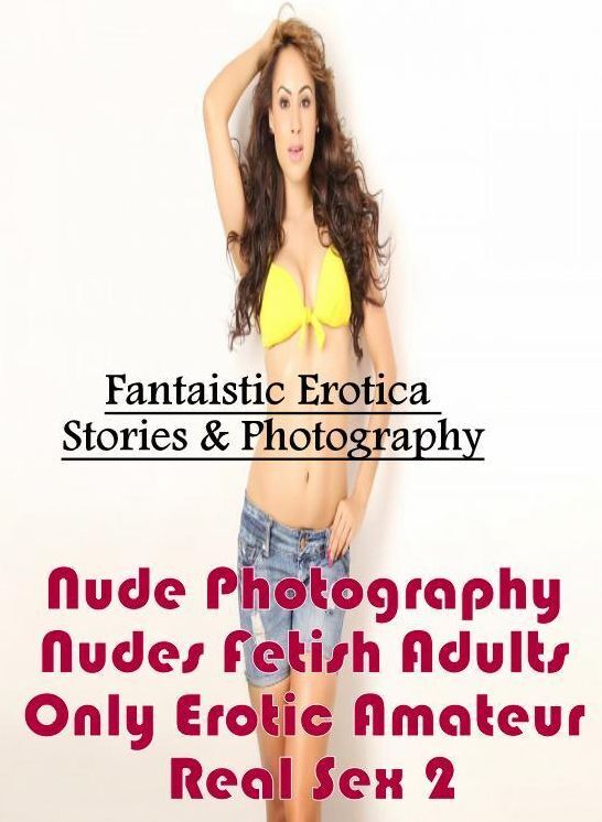 Breast: Fantaistic Erotica Stories & Photography Nude Photography Nudes Fetish Adults Only Erotic Amateur Real Sex 2 ( Erotic Photography, Erotic Stories, Nude Photos, Naked , Lesbian, She-male, Gay, Fetish, Bondage, Sex, Erotica, Hentai, Blow Job, Three-