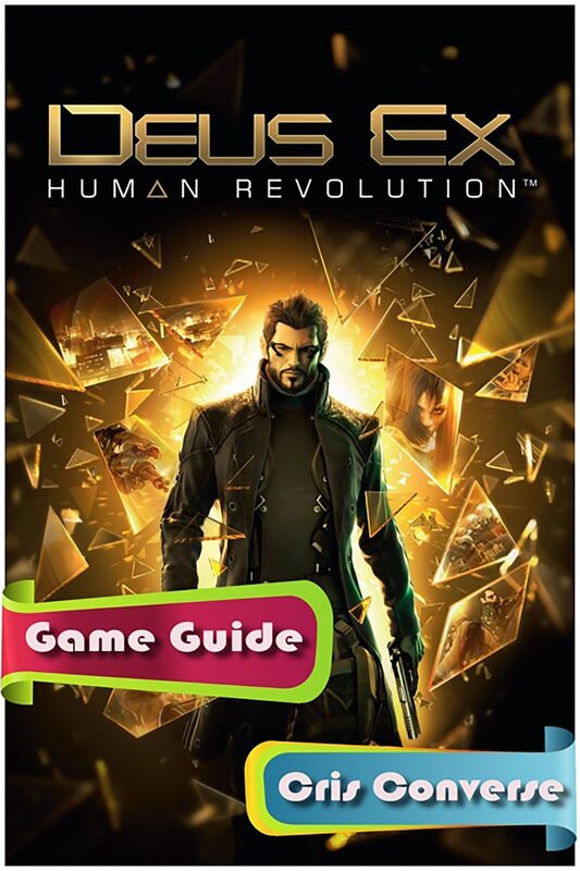 Deus Ex: Human Revolution Game Guide