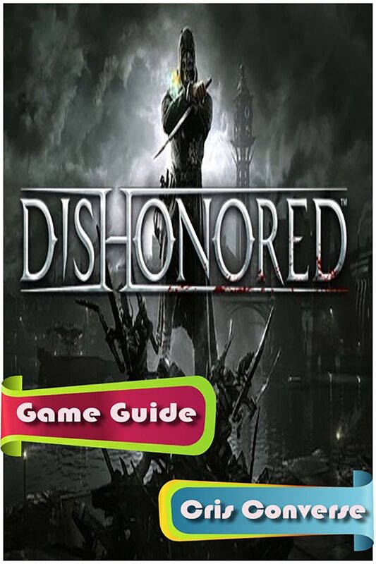 Dishonored Game Guide