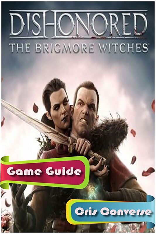 Dishonored: Brigmore Witches Game Guide