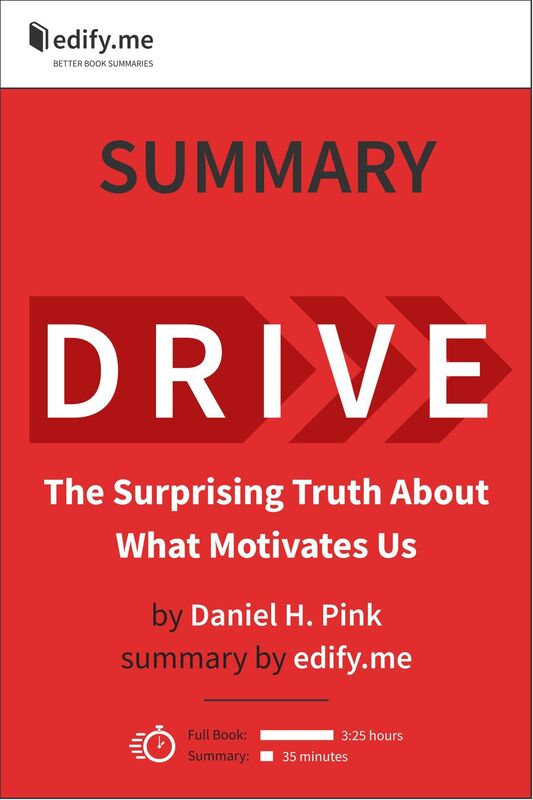 Summary of 'Drive: The Surprising Truth About What Motivates Us' by Daniel Pink. In-depth, chapter-by-chapter summary.