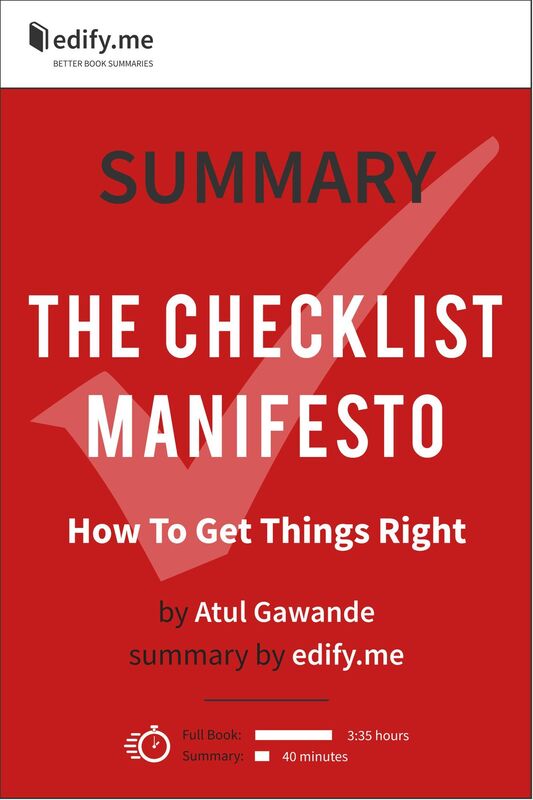 Summary of 'The Checklist Manifesto: How to Get Things Right' by Atul Gawande. In-depth, chapter-by-chapter summary.