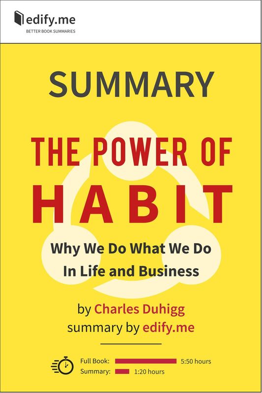 Summary of 'The Power of Habit: Why We Do What We Do in Life and Business' by Charles Duhigg. In-depth, chapter-by-chapter summary.