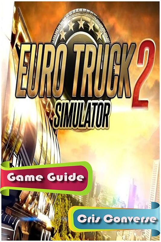 Euro Truck Simulator 2 Game Guide