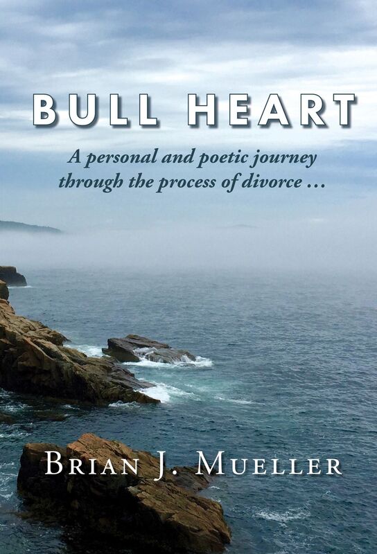 Bull Heart: A personal and poetic journey through the process of divorce...