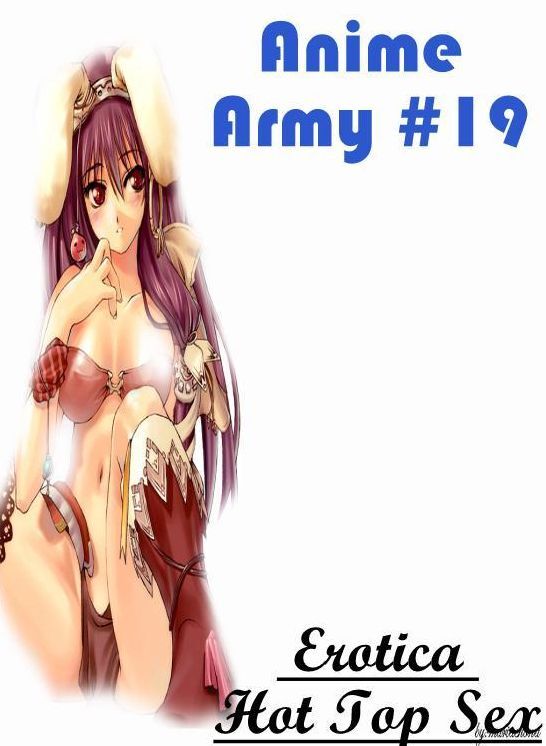 Adult Nudes: Eotica Hot Top Sex Anime Army #19 ( Erotic Photography, Erotic Stories, Nude Photos, Naked , Lesbian, She-male, Gay, Fetish, Bondage, Sex, Erotica, Hentai, Blow Job, Three-sum , XXX)