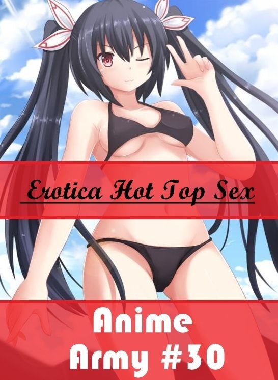 Blow Job: Eotica Hot Top Sex Anime Army #30 ( Erotic Photography, Erotic Stories, Nude Photos, Naked , Lesbian, She-male, Gay, Fetish, Bondage, Sex, Erotica, Hentai, Blow Job, Three-sum , XXX)