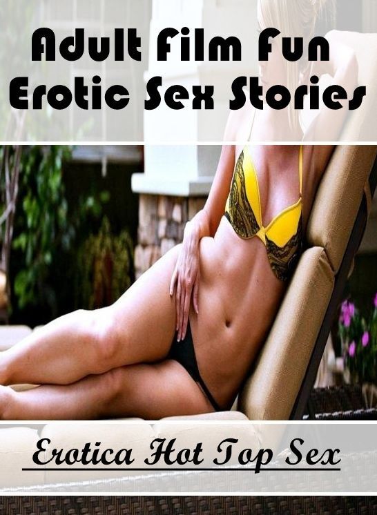 XXX: Eotica Hot Top Sex Adult Film Fun Erotic Sex Stories ( Erotic Photography, Erotic Stories, Nude Photos, Naked , Lesbian, She-male, Gay, Fetish, Bondage, Sex, Erotica, Hentai, Blow Job, Three-sum , XXX)