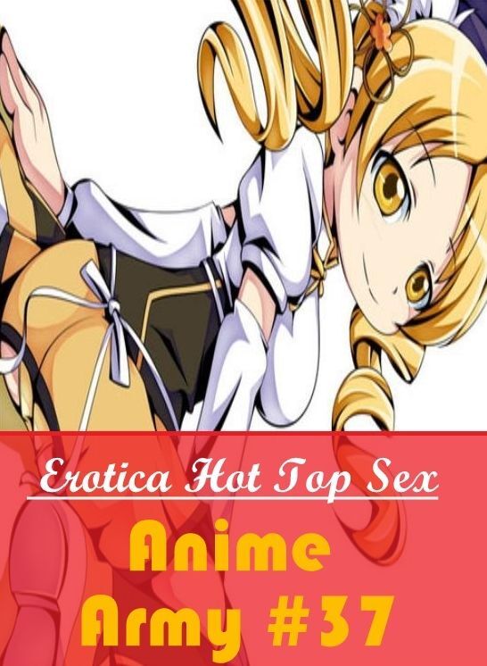 Breast: Eotica Hot Top Sex Anime Army #37 ( Erotic Photography, Erotic Stories, Nude Photos, Naked , Lesbian, She-male, Gay, Fetish, Bondage, Sex, Erotica, Hentai, Blow Job, Three-sum , XXX)
