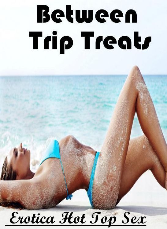 Erotica: Eotica Hot Top Sex Between Trip Treats ( Erotic Photography, Erotic Stories, Nude Photos, Naked , Lesbian, She-male, Gay, Fetish, Bondage, Sex, Erotica, Hentai, Blow Job, Three-sum , XXX)