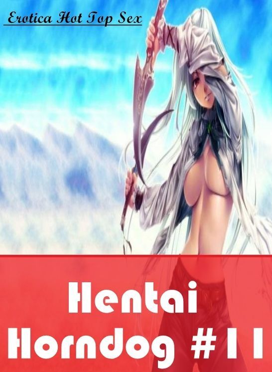XXX: Eotica Hot Top Sex Hentai Horndog #11 ( Erotic Photography, Erotic Stories, Nude Photos, Naked , Lesbian, She-male, Gay, Fetish, Bondage, Sex, Erotica, Hentai, Blow Job, Three-sum , XXX)