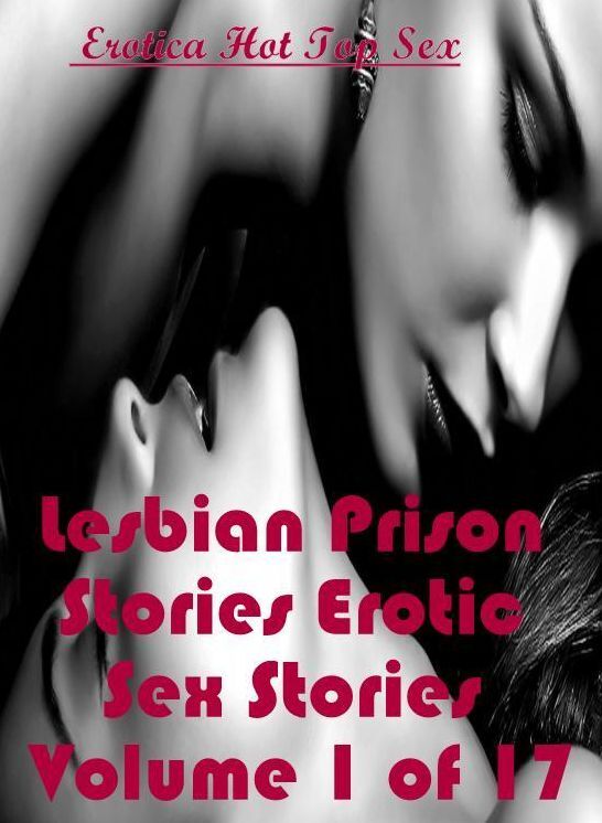 Nude Photos: Eotica Hot Top Sex Lesbian Prison Stories Erotic Sex Stories Volume 1 of 17 ( Erotic Photography, Erotic Stories, Nude Photos, Naked , Lesbian, She-male, Gay, Fetish, Bondage, Sex, Erotica, Hentai, Blow Job, Three-sum , XXX)