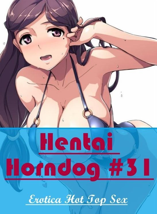 Nude Photos: Eotica Hot Top Sex Hentai Horndog #31 ( Erotic Photography, Erotic Stories, Nude Photos, Naked , Lesbian, She-male, Gay, Fetish, Bondage, Sex, Erotica, Hentai, Blow Job, Three-sum , XXX)