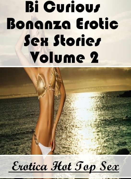 Erotic Photography: Eotica Hot Top Sex Bi Curious Bonanza Erotic Sex Stories Volume 2 ( Erotic Photography, Erotic Stories, Nude Photos, Naked , Lesbian, She-male, Gay, Fetish, Bondage, Sex, Erotica, Hentai, Blow Job, Three-sum , XXX)