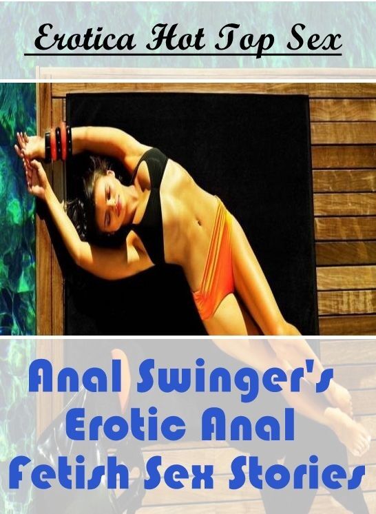 Naked: Eotica Hot Top Sex Anal Swinger's Erotic Anal Fetish Sex Stories ( Erotic Photography, Erotic Stories, Nude Photos, Naked , Lesbian, She-male, Gay, Fetish, Bondage, Sex, Erotica, Hentai, Blow Job, Three-sum , XXX)