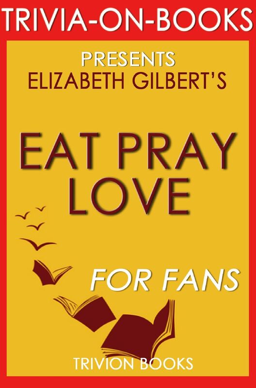 Trivia-On-Books Eat, Pray, Love by Elizabeth Gilbert