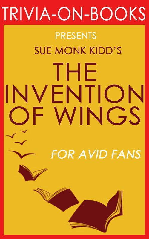 Trivia-On-Books The Invention of Wings by Sue Monk Kidd