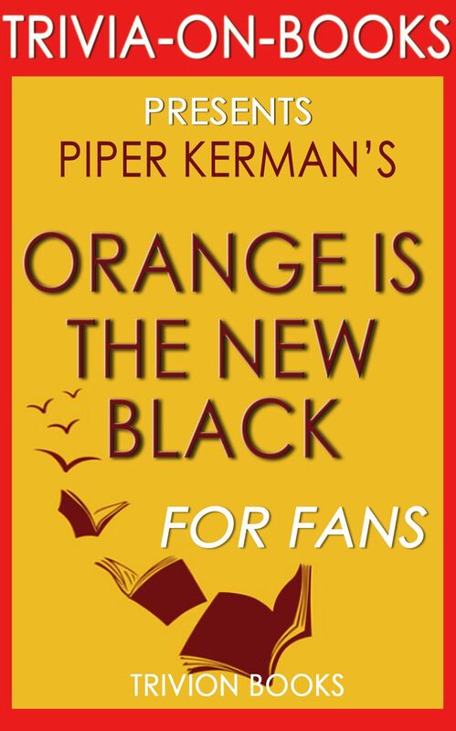 Trivia-On-Books Orange is the New Black by Piper Kerman