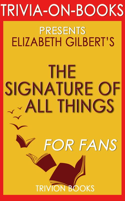 Trivia-On-Books The Signature of All Things by Elizabeth Gilbert