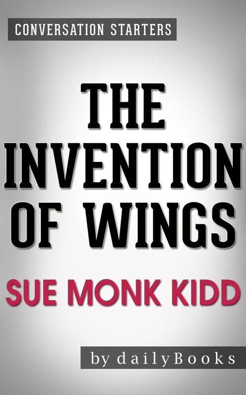 Conversation Starters The Invention of Wings by Sue Monk Kidd