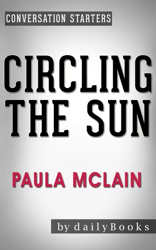 Circling the Sun: A Novel by Paula McLain Conversation Starters