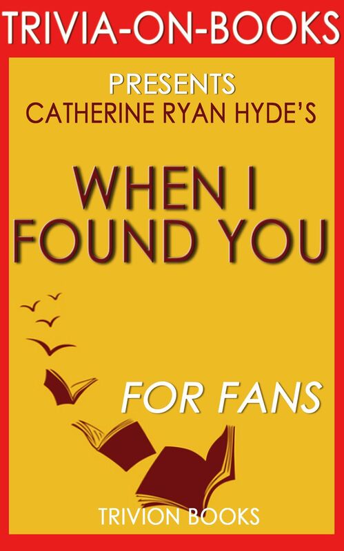 Trivia-On-Books When I Found You by Catherine Ryan Hyde
