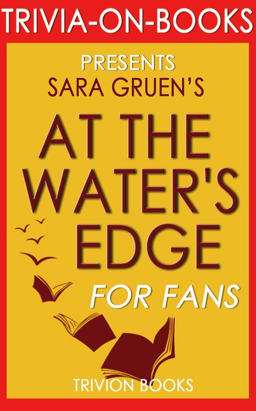 Trivia-On-Books At the Water's Edge by Sara Gruen