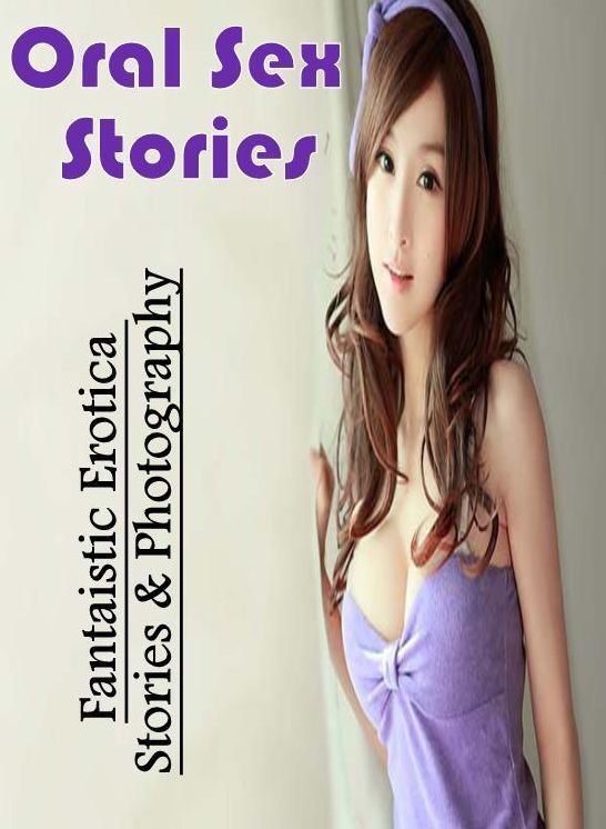 Breast: Fantaistic Erotica Stories & Photography Oral Sex Stories ( Erotic Photography, Erotic Stories, Nude Photos, Naked , Lesbian, She-male, Gay, Fetish, Bondage, Sex, Erotica, Hentai, Blow Job, Three-sum , XXX)